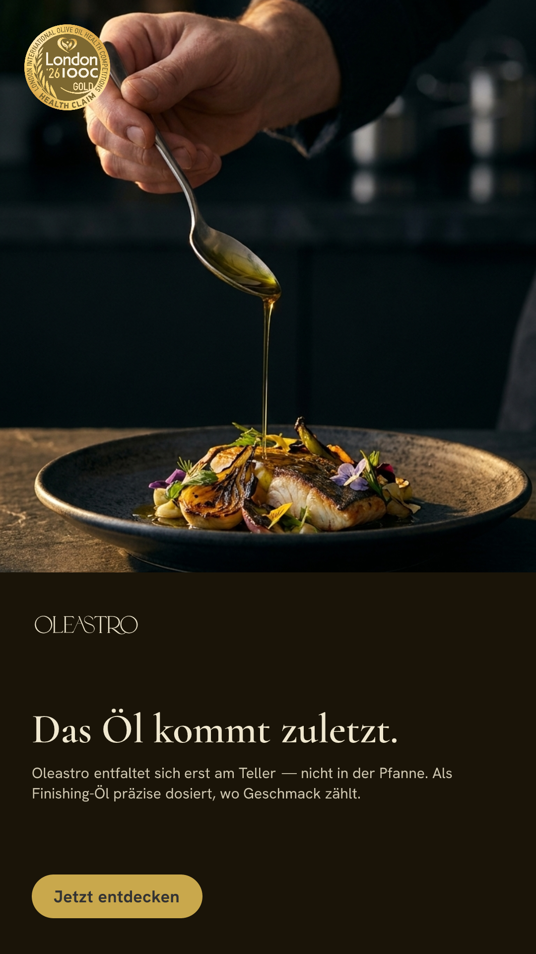 Insight-Led Hook — "Das Öl kommt zuletzt." Finishing-oil positioning, London IOOC Gold as proof.